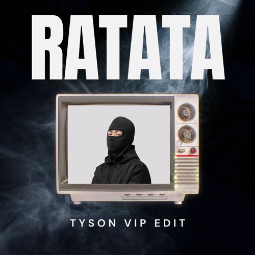 RATATA (Tyson VIP Edit)